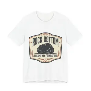 T-Shirt — "Rock Bottom Became My Foundation" Inspirational Graphic Tee
