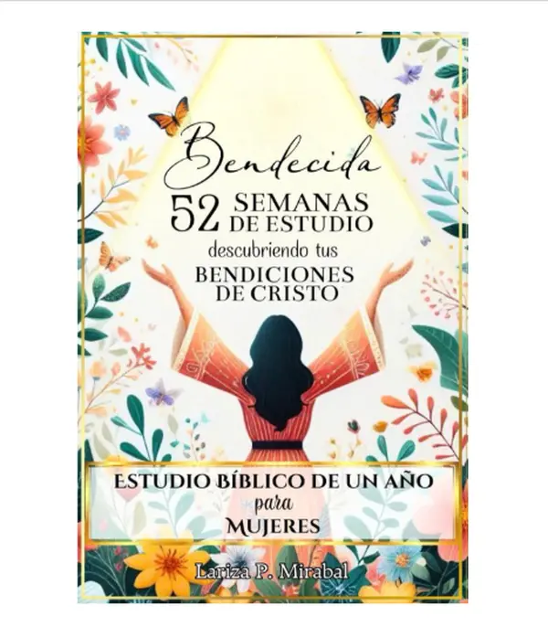BENDECIDA: 52 SEMANAS DE ESTUDIO DESCUBRIENDO TUS BENDICIONES EN CRISTO: Estudio Bíblico de Un Año para Mujeres (Spanish Edition) - Paperback