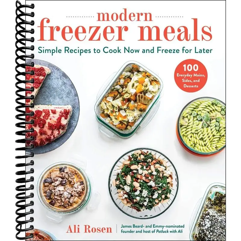 Modern Freezer Meals: Simple Recipes to Cook Now and Freeze for Later