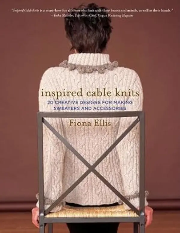 Inspired Cable Knits Book: 20 Creative Sweater & Accessory Designs, Knitting Patterns, Stitches Craft Guide for DIY Enthusiasts