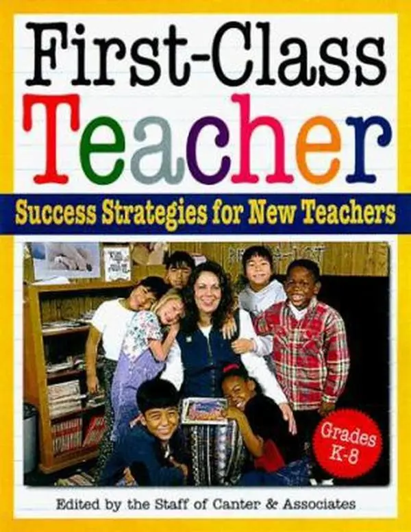 USED-First-Class Teacher: Success Strategies for New K-8 Teachers by Canter (Paperback)