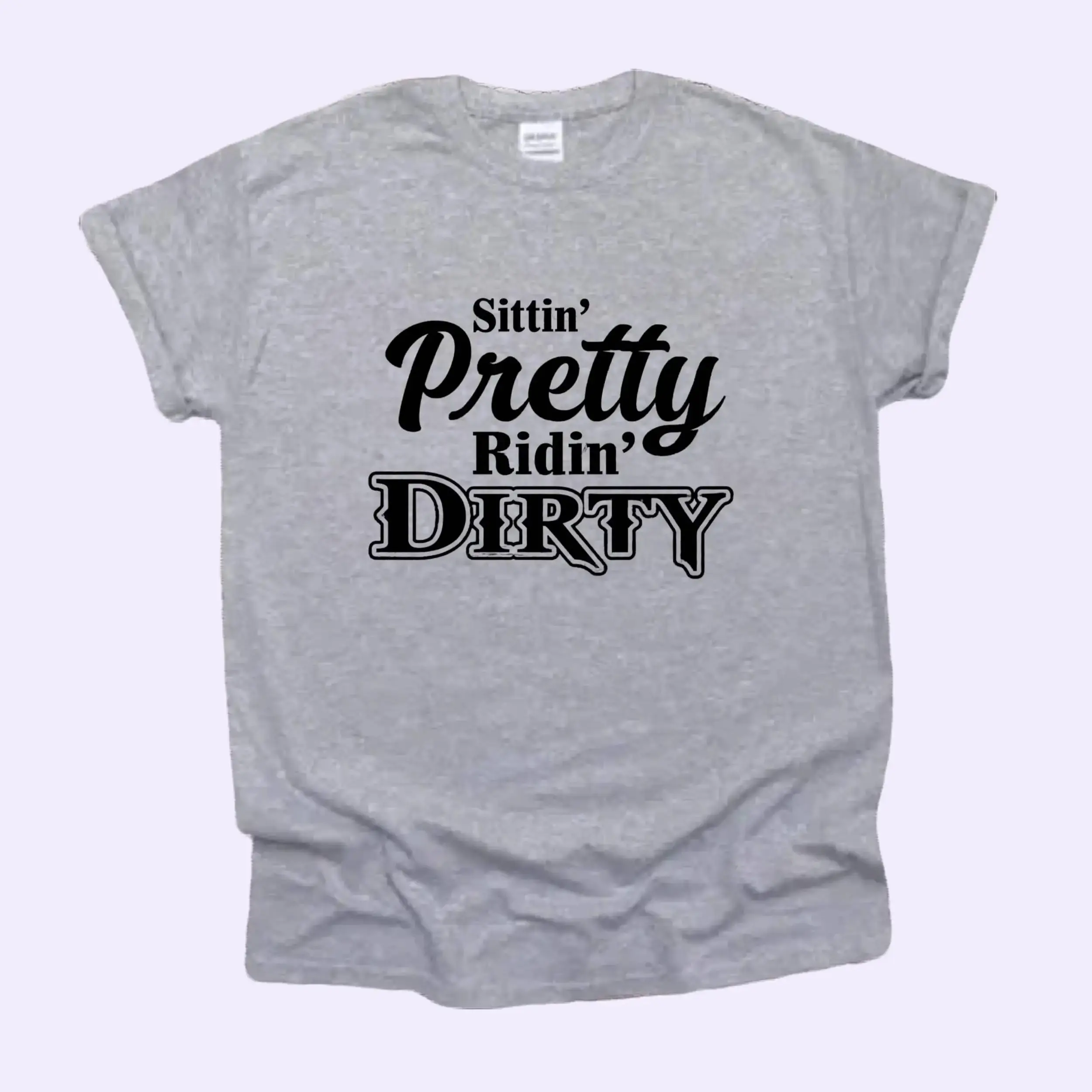 Sittin' Pretty Ridin' Dirty T-Shirt - Unisex Cotton Blend Tee for Casual Wear & Car Meets - Soft Comfortable Design