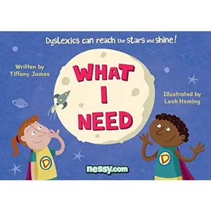 USED-What I Need: Dyslexics Can Reach the Stars and Shine by Tiffany James (Paperback)