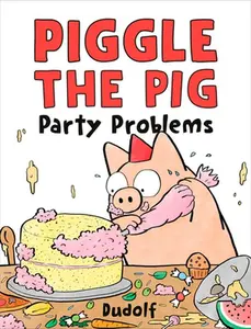 Piggle the Pig: Party Problems -- Dudolf, Hardcover