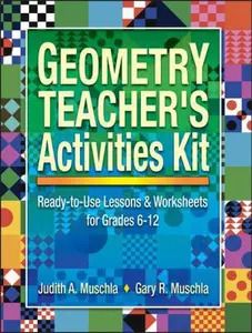 USED-Geometry Teacher's Activities Kit: Ready-To-Use Lessons and Worksheets for Grades 6-12 by Muschla, Judith A. (Paperback)