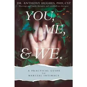 USED-You, Me, and We: A Practical Guide to Marital Intimacy by Hughes, Anthony, PhD (Paperback)