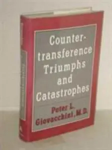 USED-Countertransference Triumphs and Catastrophes by Peter L. Giovacchini (Hardcover)