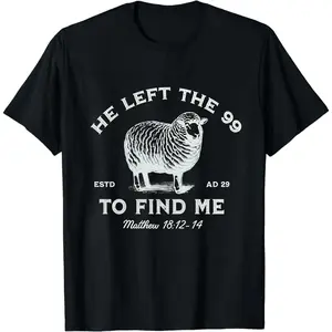 He Left The 99 to Find Me Shirt Men Christian Graphic T-Shirts Jesus God Faith Shirts Religious Bible Verse Tees Top