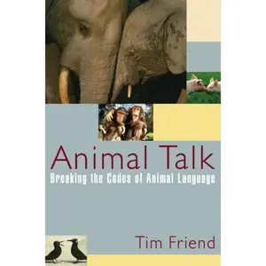USED-Animal Talk: Breaking the Codes of Animal Language by Tim Friend (Hardcover)