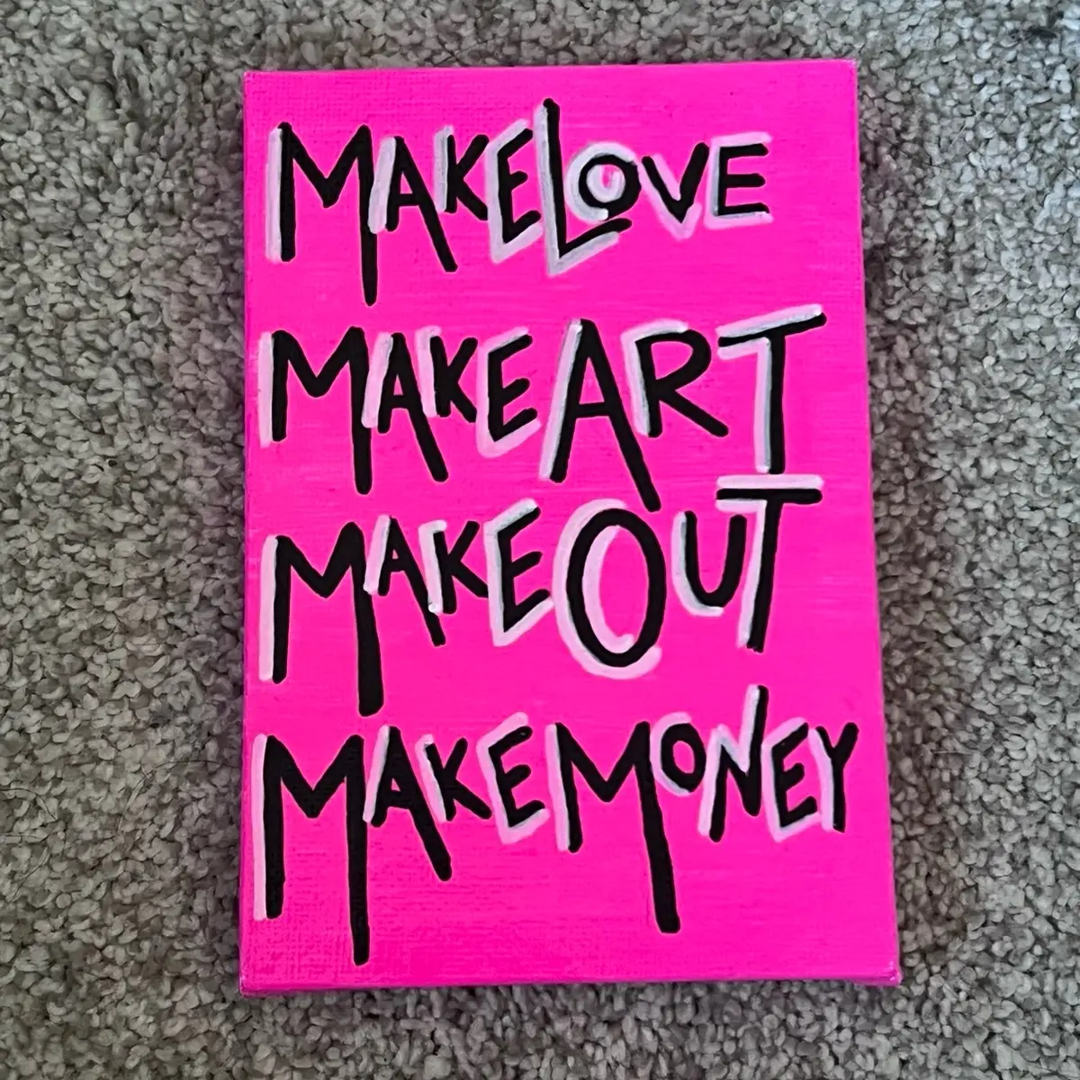 Make Art Canvas Painting - Pink Canvas with Hand-Painted Design Featuring a Funny Quote  - Unique Personal Touch for a dorm room or bed room