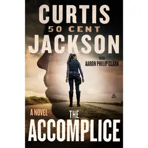 The Accomplice: A Novel (Curtis “50 Cent” Jackson Presents: Volume Number 1) by Curtis "50 Cent" Jackson [Hardback Book]