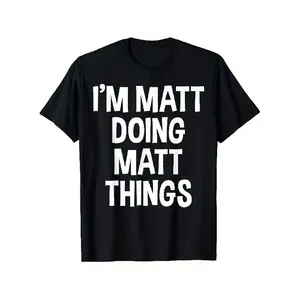 Funny I'm Matt Doing Matt Things Saying T-Shirt - Heavyweight Anti-Shrink Crewneck Tee for Men & Women - Soft Everyday & Party Shirt - Bold White Text Print - Sizes S-XXXL - Gym Ca Same Style for Men and Women 2026 Summer Short-sleeved Printed