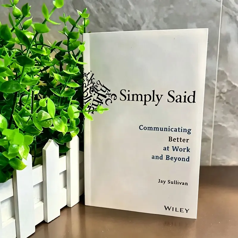 Simply Said Workplace Communication Handbook, Improve Your Interpersonal Skills at Work, Essential Guide for Effective Communication