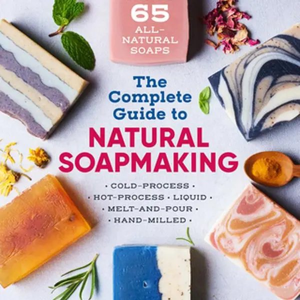 The Complete Guide to Natural Soap Making: Create 65 All-Natural Cold-Process, Hot-Process, Liquid, Melt-And-Pour, and Hand-Milled Soaps -- Amanda Gail Aaron - Paperback