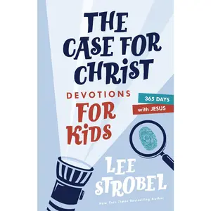 The Case for Christ Devotions for Kids: 365 Days with Jesus (Case for… Series for Kids) by Lee Strobel [Hardback Book]