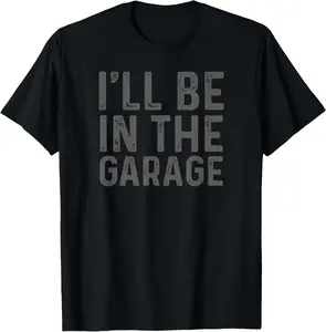 Casual Cotton shortsleeve tees I'll Be in The Garage Mechanic Dad Joke T-Shirt