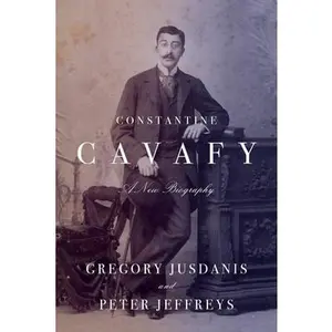 Constantine Cavafy: A New Biography -- Gregory Jusdanis, Hardcover