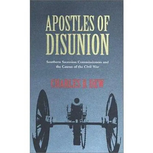 USED Book - Apostles of Disunion: Southern Secession Commissioners and the Causes of the Civil War by Charles B. Dew (Hardcover) - english