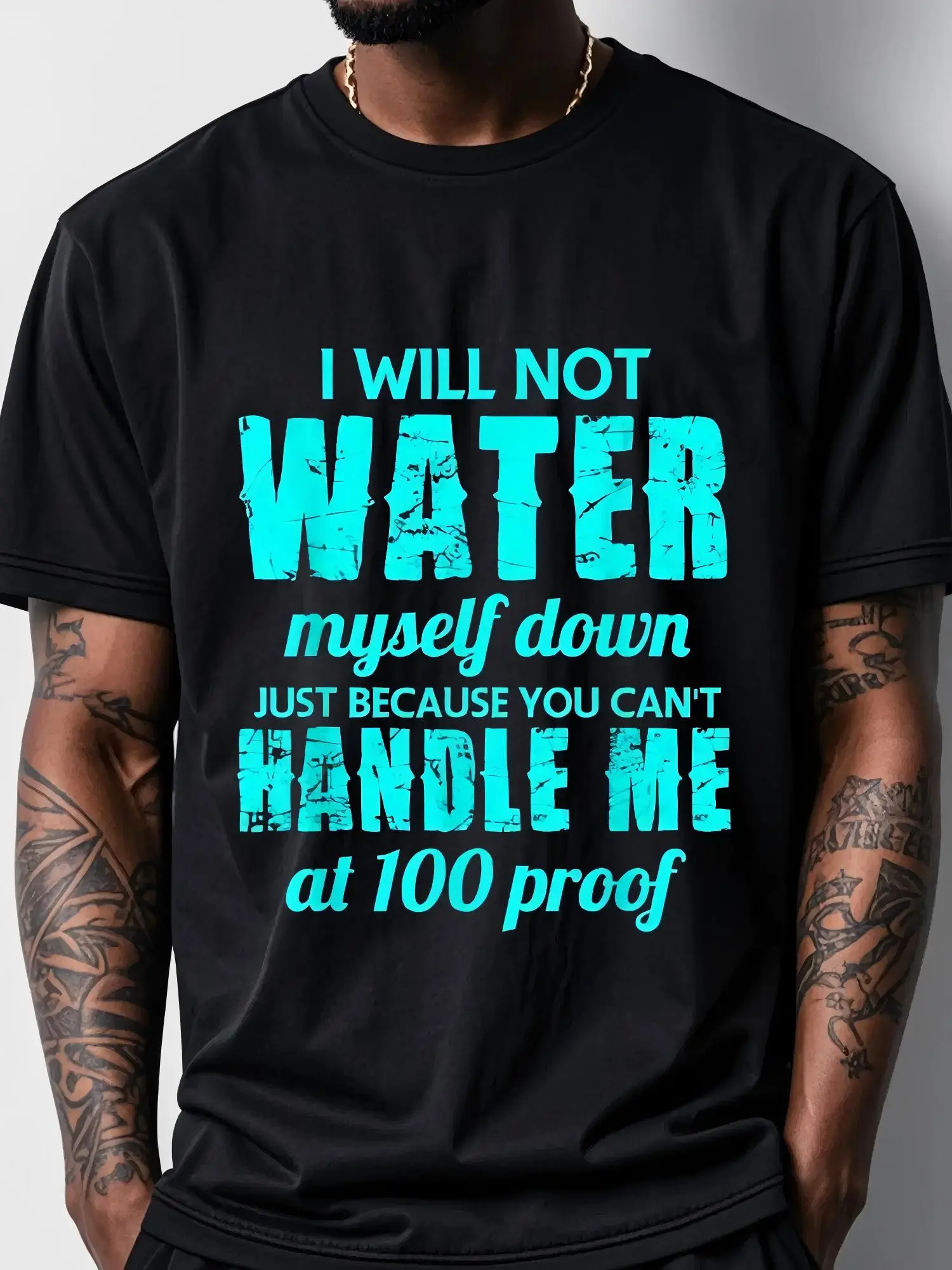 Unisex Short-Sleeve Casual Streetwear T-Shirt - Bold 100 Proof Confidence Quote Top, "I Will Not Water Myself Down" Sassy Statement Sport Top, Shortsleeve, Menswear