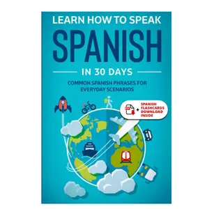Learn Spanish For Adult Beginners: Speak Spanish In 30 Days And Learn Everyday Phrases (Learn Spanish for Adults)