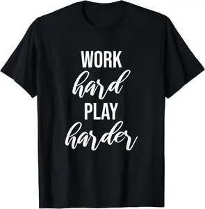 Work Hard Play Harder Funny Quote Playing Harder T-Shirt Crewneck Short Sleeve Tops All Seasons Medium Fitted Regular Basics Pull On Casual Clothing