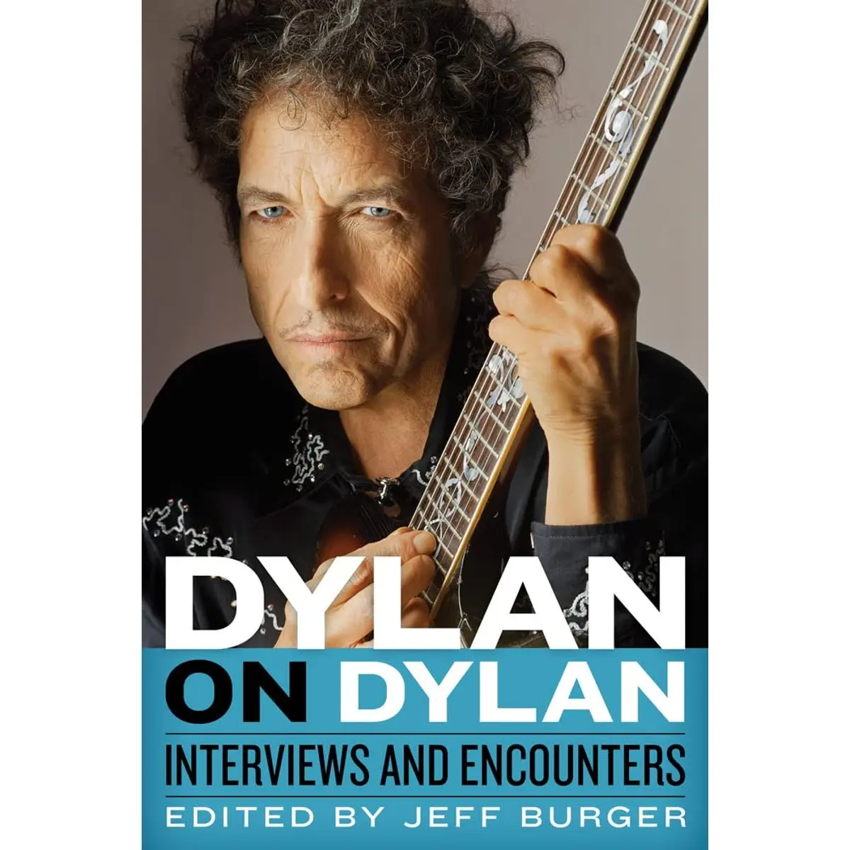 Dylan on Dylan: Interviews and Encounters (Musicians in Their Own Words) Hardcover – May 1, 2018