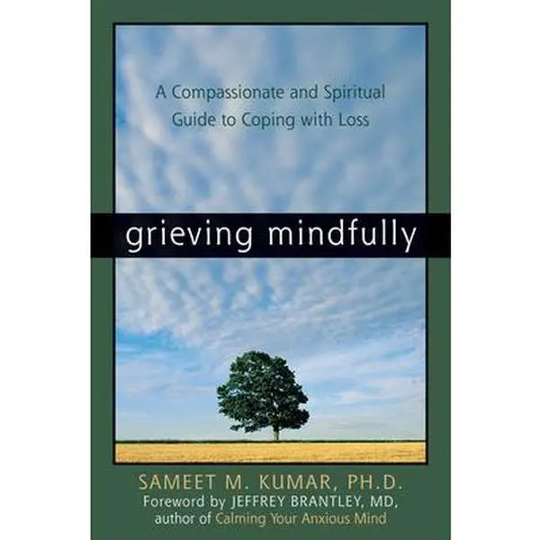 USED Grief Book - Grieving Mindfully: A Compassionate Spiritual Guide with Mindful Approach, Simple Practices for Grief Coping by Sameet M. Kumar (Very Good Soft Cover English Paperback), No