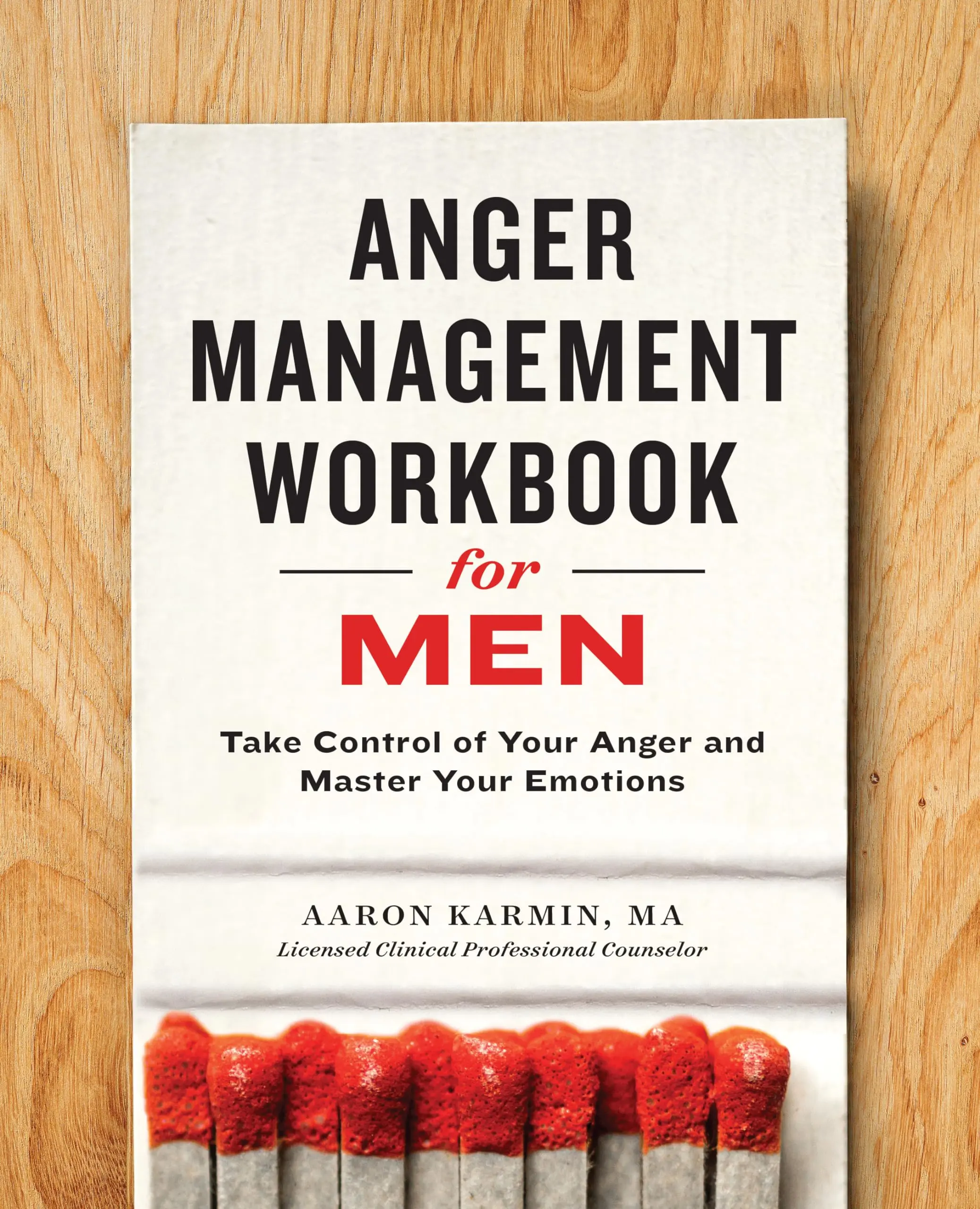 Anger Management Workbook for Men: Take Control of Your Anger and Master Your Emotions -- Aaron Karmin - Paperback