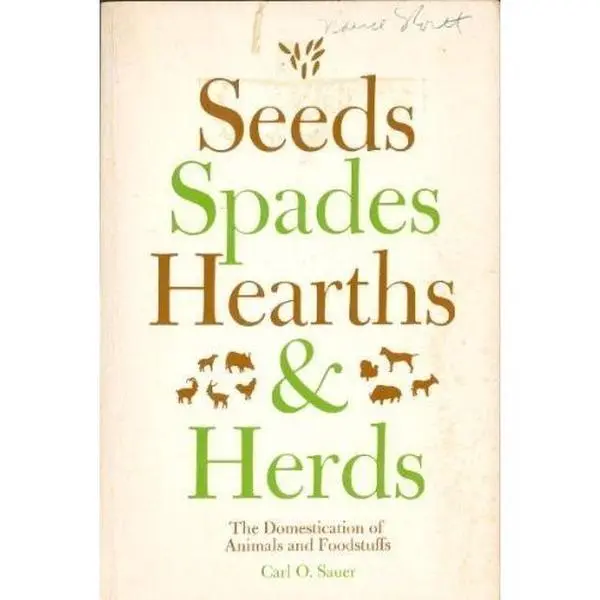 USED-Seeds, Spades, Hearths, and Herds by Carl O. Sauer (Paperback)