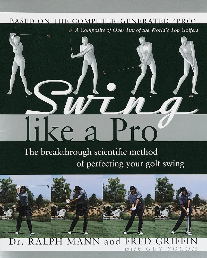 USED Book - Swing Like a Pro: The Breakthrough Scientific Method of Perfecting Your Golf Swing by Mann, Ralph (Hardcover) - english