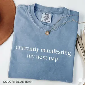 ComfortColors Currently Manifesting My Next Nap Shirt, Funny Humor Shirt, Professional Napper Shirt, Trendy, Oversized cotton fitted women's shirt