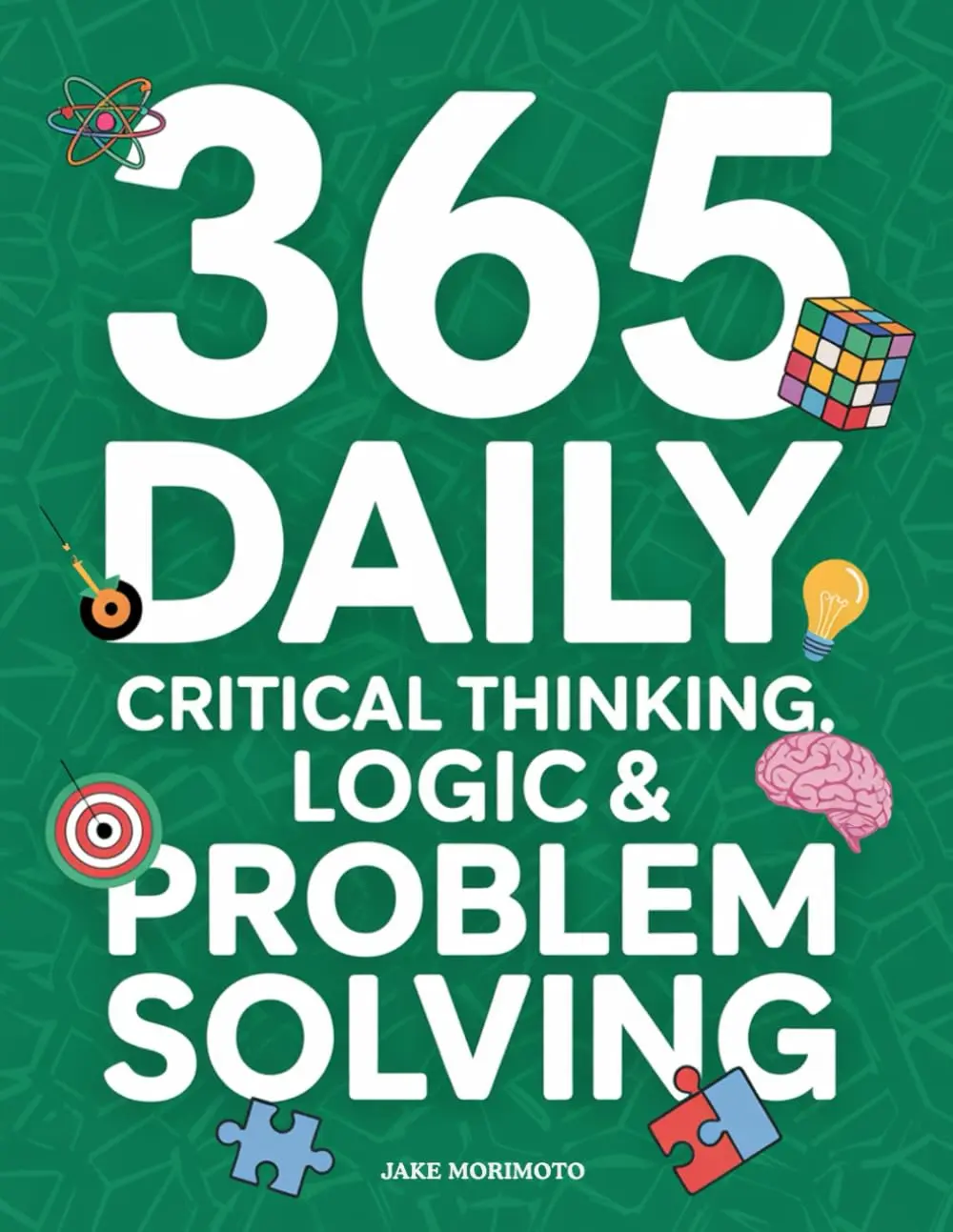 365 Daily Critical Thinking, Logic & Problem Solving Trade Paperback - 365 Mini Lessons to Stop Overthinking & Boost Smarts, Learn Battle-Tested Frameworks & Systems Thinking (Unconventional) - 156 Pages, 8.5x0.36x11 Inches, 13.4 oz