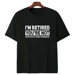 Hilarious I'm Retired, You're Not T-Shirt – Premium 100% Cotton Tee for Retirees Who Love a Good Work Joke