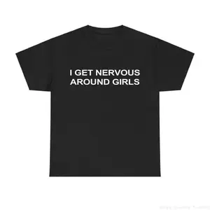 I Get Nervous Around Girls Graphic T-Shirt, Funny Relatable Quote Print Short Sleeve Tee, Unisex Casual Crew Neck Tops, Humorous Design for Daily Wear & Gifting Mother's Day and Father's Day Gifts