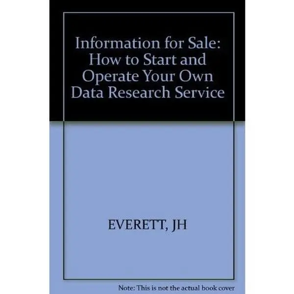 USED-Information for Sale: How to Start and Operate Your Own Data Research Service by John H. Everett (Paperback)