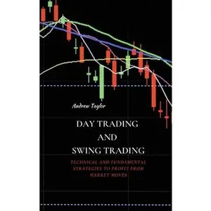 USED-Day Trading and Swing Trading: Technical and Fundamental Strategies to Profit from Market Moves by Taylor, Andrew (Hardcover)