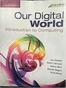 USED-Our Digital World: Introduction to Computing by Gordon, Jon, Lankisch, Karen, Muir, Nancy, Seguin, Denise, Verno, Anita (Paperback)