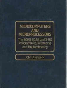 USED-Microcomputers and Microprocessors: The 8080, 8085, and Z-80 Programming, Interfacing, and Troubleshooting by john-e-uffenbeck (Hardcover)
