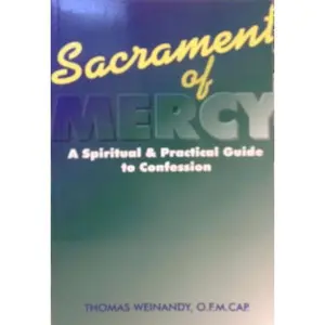 USED-The Sacrament of Mercy: A Spiritual and Practical Guide to Confession by Thomas G. Weinandy (Paperback)