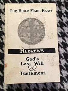 USED-The Bible Made Easy: Hebrews God's Will and Testament by Friends of God Publishing (Paperback)