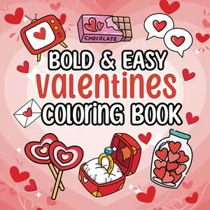 Valentines Bold & Easy Coloring Book: 50 Valentine-themed Large Print Illustrations To Celebrate Love and Creativity