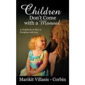 USED-Children Don't Come with a Manual: A Guidebook on How to Discipline with Love by Villasis-Corbin, Marikit (Paperback)