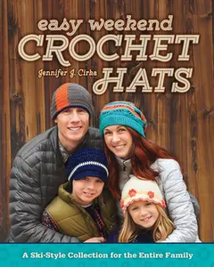 USED-Easy Weekend Crochet Hats: A Ski-Style Collection for the Entire Family by Cirka, Jennifer J. (Paperback)