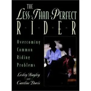 USED-The Less-Than-Perfect Rider: Overcoming Common Riding Problems by Lesley Bayley (Hardcover)