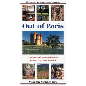 USED-Out of Paris: Days Out and Weekend Breaks Around the French Capital (Passport's Regional Guides of France) by Vivienne Menkes-Ivry (Paperback)