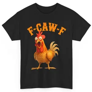 Funny F-Caw-F Chicken Shirt, FCAWF Chicken Women Men Humor Shirt