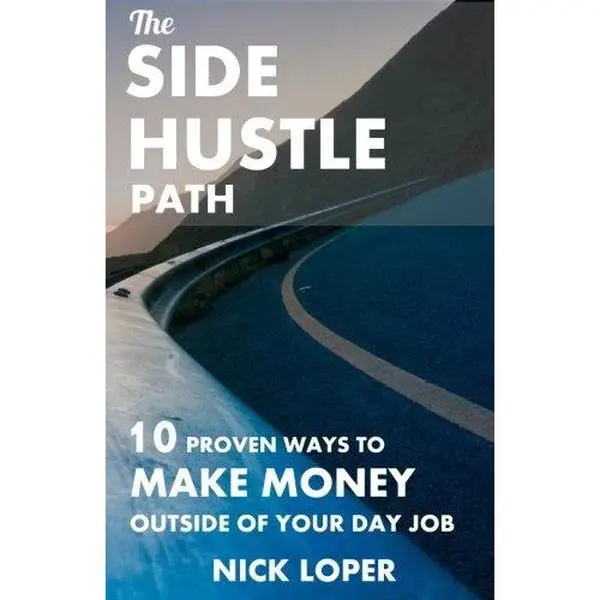 USED-The Side Hustle Path: 10 Proven Ways to Make Money Outside of Your Day Job by Nick Loper (Paperback)