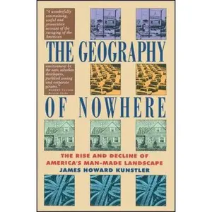USED-Geography of Nowhere: The Rise and Declineof America's Man-Made Landscape by Kunstler, James Howard (Paperback)