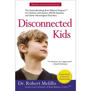 USED-Disconnected Kids: The Groundbreaking Brain Balance Program for Children with Autism, Adhd, Dyslexia, and Other Neurological Disorders by Melillo, Robert (Paperback)