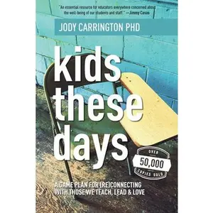 USED-Kids These Days: A Game Plan For (Re)Connecting With Those We Teach, Lead, & Love by Carrington, Jody (Paperback)
